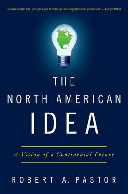 The North American Idea: A Vision of a Continental Future (Paperback)