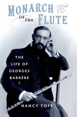 Monarch of the Flute: The Life of Georges Barr`ere (Paperback)