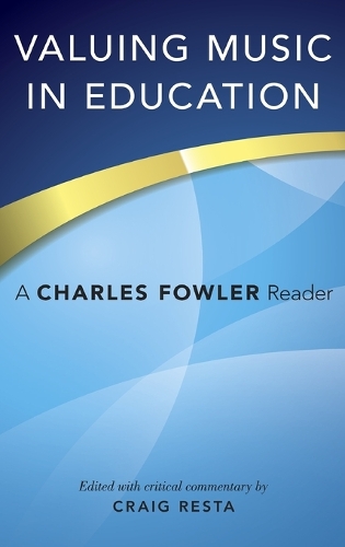 Valuing Music in Education: A Charles Fowler Reader (Hardback)