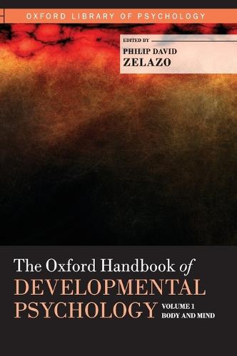 The The Oxford Handbook of Developmental Psychology: The Oxford Handbook of Developmental Psychology, Vol. 1 v. 1 - Oxford Library of Psychology (Hardback)