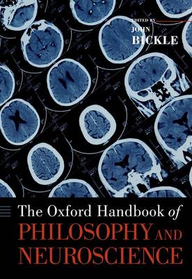 The Oxford Handbook of Philosophy and Neuroscience - Oxford Handbooks (Paperback)