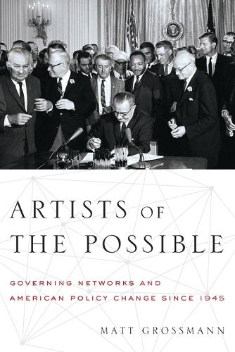 Artists of the Possible: Governing Networks and American Policy since 1945 - Studies in Postwar American Political Development (Paperback)