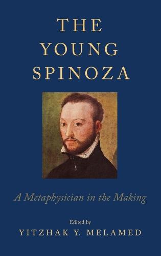 The Young Spinoza: A Metaphysician in the Making (Hardback)