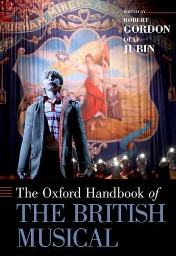 The Oxford Handbook of the British Musical - Oxford Handbooks (Hardback)