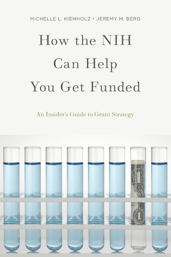 How the NIH Can Help You Get Funded: An Insider's Guide to Grant Strategy (Paperback)