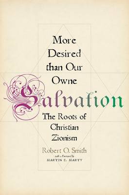 More Desired than Our Owne Salvation: The Roots of Christian Zionism (Hardback)