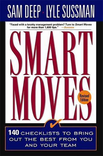 Smart Moves: 140 Checklists To Bring Out The Best From You And  Your Team, Revised Edition (Paperback)