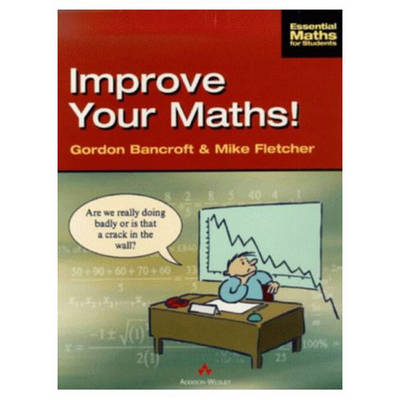 Improve Your Maths! - Essential Maths For Students (Paperback)