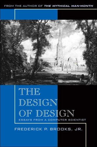 Design of Design, The: Essays from a Computer Scientist (Paperback)