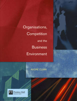 Organisations, Competition and the Business Environment (Paperback)