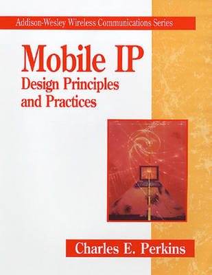 Mobil IP: Design Principles and Practices (Hardback)