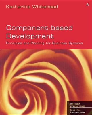 Component-Based Development: Principles and Planning for Business Systems - Component Based Development Series (Paperback)