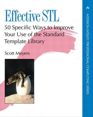 Effective STL: 50 Specific Ways to Improve Your Use of the Standard Template Library (Paperback)