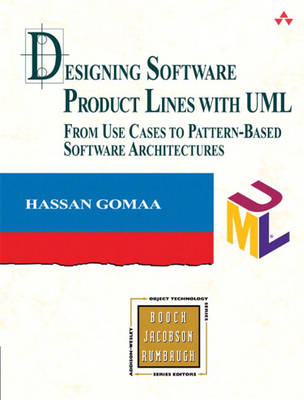 Designing Software Product Lines with UML: From Use Cases to Pattern-Based Software Architectures (Hardback)