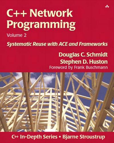 C++ Network Programming, Volume 2: Systematic Reuse with ACE and Frameworks (Paperback)