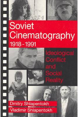 Soviet Cinematography 1918-1991: Ideological Conflict and Social Reality - Communication & Social Order (Hardback)
