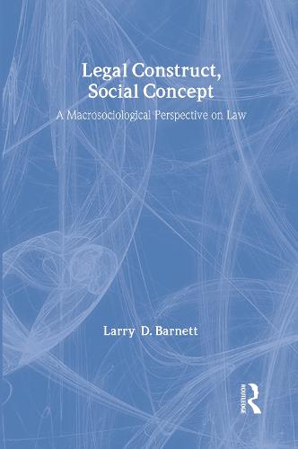 Legal Construct, Social Concept: A Macrosociological Perspective on Law - Social Institutions and Social Change Series (Hardback)