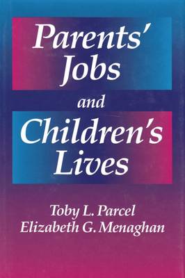 Parents' Jobs and Children's Lives - Sociology & Economics Series (Hardback)