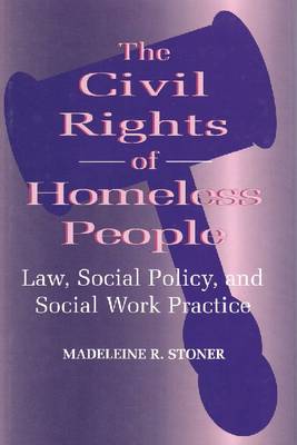The Civil Rights of Homeless People: Law, Social Policy, and Social Work Practice - Modern Applications of Social Work Series (Paperback)