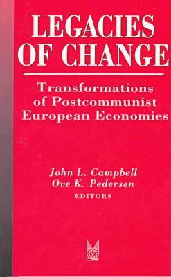 Legacies of Change: Transformations of Postcommunist European Economies (Paperback)