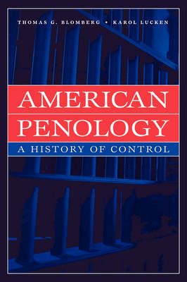 American Penology: A History of Control - New lines in criminology (Paperback)