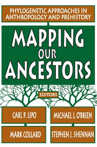Mapping Our Ancestors: Phylogenetic Approaches in Anthropology and Prehistory (Paperback)