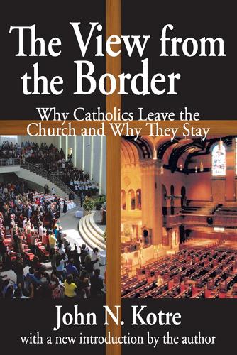 The View from the Border: Why Catholics Leave the Church and Why They Stay (Paperback)