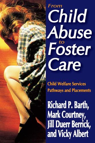 From Child Abuse to Foster Care: Child Welfare Services Pathways and Placements (Paperback)