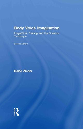 Body, Voice, Imagination: Imagework Training and the Chekhov Technique (Hardback)