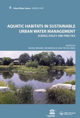 Aquatic Habitats in Sustainable Urban Water Management: Science, Policy and Practice - Urban Water Series, 4 (Hardback)