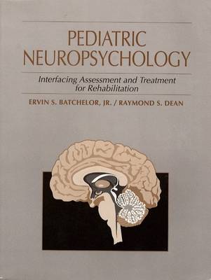 Pediatric Neuropsychology: Interfacing Assessment and Treatment for Rehabilitation (Paperback)