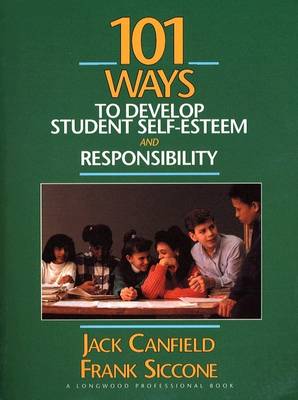 101 Ways to Develop Student Self-Esteem and Responsibility (Paperback)