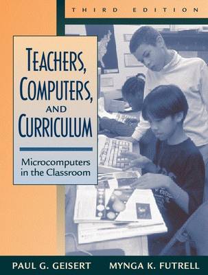 Teachers, Computers, and Curriculum: Microcomputers in the Classroom (Paperback)