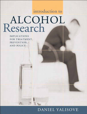 Introduction to Alcohol Research: Implications for Treatment, Prevention, and Policy (Paperback)