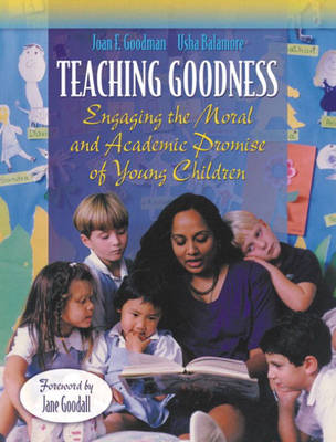 Teaching Goodness: Engaging the Moral and Academic Promise of Young Children (Paperback)