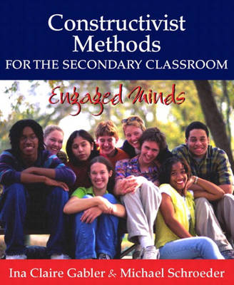 Constructivist Methods for the Secondary Classroom: Engaged Minds (Paperback)