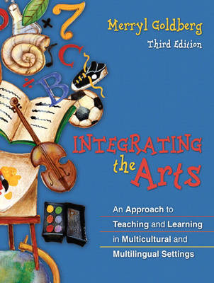 Integrating the Arts: An Approach to Teaching and Learning in Multicultural and Multilingual Settings (Paperback)