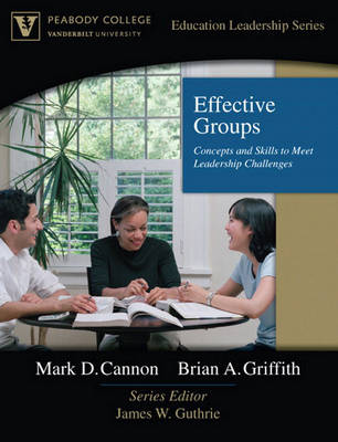 Effective Groups: Concepts and Skills to Meet Leadership Challenges - Peabody College Education Leadership (Paperback)