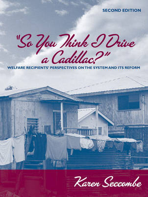 So You Think I Drive a Cadillac?: Welfare Recipients' Perspectives on the System and its Reform (Paperback)