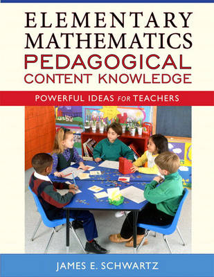 Elementary Mathematics Pedagogical Content Knowledge: Powerful Ideas for Teachers (Paperback)