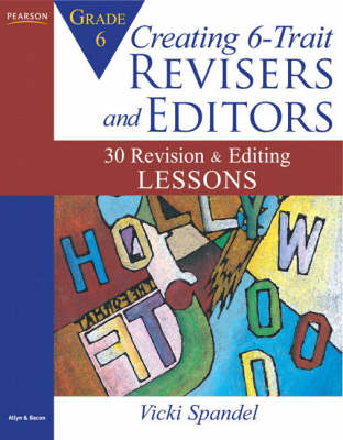 Creating 6-Trait Revisers and Editors for Grade 6: 30 Revision and Editing Lessons (Paperback)