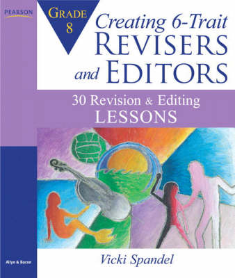 Creating 6-Trait Revisers and Editors for Grade 8: 30 Revision and Editing Lessons (Paperback)