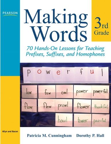 Making Words Third Grade: 70 Hands-On Lessons for Teaching Prefixes, Suffixes, and Homophones (Paperback)