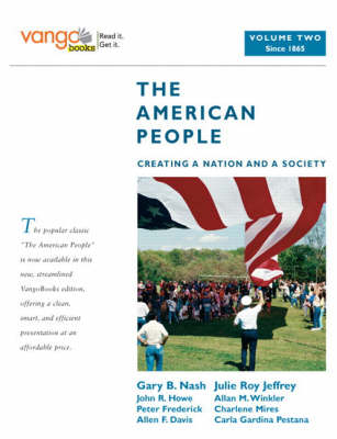 The American People: (From 1865), VangoBooks v. 2: Creating a Nation and a Society (Paperback)