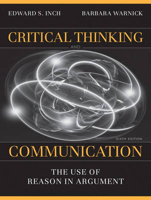 Critical Thinking and Communication: The Use of Reason in Argument (Paperback)