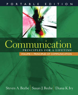 Communication: Portable Edition - Volume 1: Principles of Communication (with MyCommunicationLab): Principles for a Lifetime