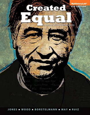 Created Equal: A History of the United States, Volume 2 with New MyHistoryLab with Etext -- Access Card Package