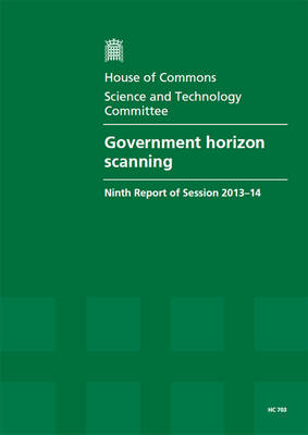 Government horizon scanning: ninth report of session 2013-14 - House of Commons Papers 2013-14 703 (Paperback)