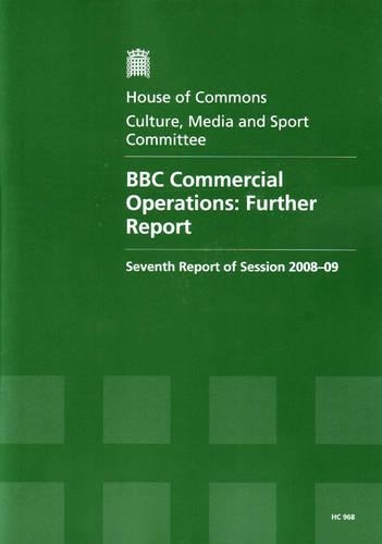 BBC Commercial Operations: Seventh Report of Session 2008-09: Further Report - HC Session 2008-09 (Paperback)