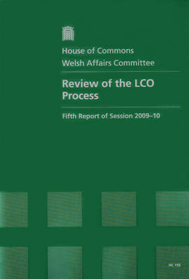 Review of the LCO Process: Fifth Report of Session 2009-10 - Report Together with Formal Minutes - HC Session 2009-20 (Paperback)